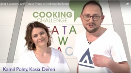 Tata w pracy i w kuchni Cooking Challenge LIFESTYLE, Żywienie - Bycie ojcem to nie lada sztuka! Trzeba umieć dobrze zagospodarować czas w codziennych czynnościach, by jak najwięcej uwagi móc poświęcić dzieciom. #gotowaniezprzeslaniem.