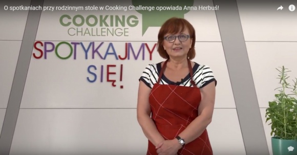 O spotkaniach przy rodzinnym stole w Cooking Challenge opowiada Anna Herbuś!
