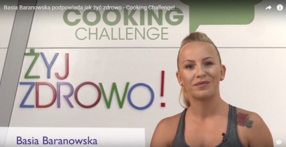 Zdrowe i fajne dziewczyny w Cooking Challenge! LIFESTYLE, Żywienie - Pełnowartościowa i zbilansowana dieta to podstawa dla naszego zdrowia i samopoczucia! W #cookingchallenge przekonuje nas o tym Basia Baranowska - trenerka indywidualna, doradca żywieniowy oraz instruktorka fitness. Co robić i jak się żywić, by mieć dużo energii i witalności?