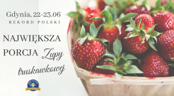 W Gdyni w ramach Święta Morza będą gotować rekordową zupę truskawkową LIFESTYLE, Żywienie - W ramach odbywającego się w tym roku między 22, a 24 czerwca Święta Morza w Gdyni, Pani Janina Wasylka oraz Panowie Jarosław Kłodziński i Wojciech Szczurek podejmą się oficjalnej próby ustanowienia Rekordu Polski na największą porcję zupy truskawkowej.