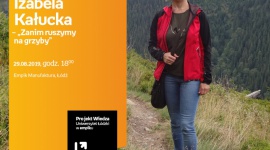 DR HAB. IZABELA KAŁUCKA – „ZANIM RUSZYMY NA GRZYBY” (UŁ W EMPIKU)